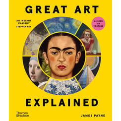 Great Art Explained : The Stories Behind the World's Greatest Masterpieces
